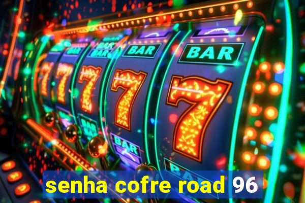 senha cofre road 96